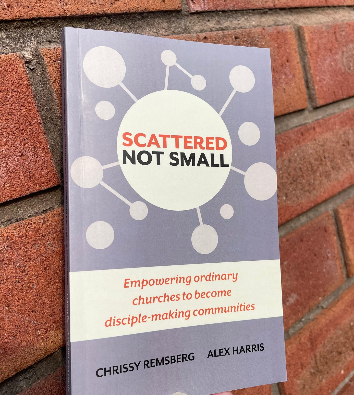 Scattered Not Small: Empowering Ordinary Churches to Become Disciple-Making Communities